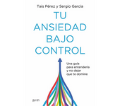 Tu Ansiedad Bajo Control - Tais Pérez Domínguez y Sergio García Morilla