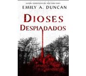 Dioses Despiadados (trilogia Algo Oscuro Y Sagrado 2)