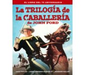 La Trilogia De La Caballeria De John Ford. El Libro Del 75 A