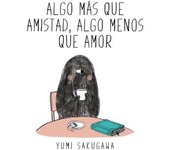 ALGO MÁS QUE AMISTAD. ALGO MENOS QUE AMOR