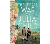 La guerra secreta de Julia Child por Diana Chambers Libro de bolsillo