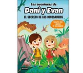 Las Aventuras de Dani y Evan: El Secreto de los Dinosaurios