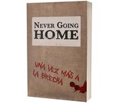 NEVER GOING HOME UNA VEZ MAS A LA BRECHA