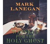 Mark Lanegan - Whisky For The Holy Ghost [VINILO]