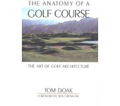 Anatomía de un campo de golf: El arte de la arquitectura de golf por Tom Doak y prólogo de Ben Crenshaw Libro