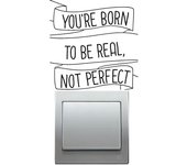 As y King Studio-Pegatina Sticker adhesivo decal DIYVinilo decorativo para interrupor pared interruptor, frase - you are born to be real, not perfect