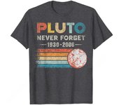 Pluto Never Forget 1930 - 2006 Vintage Funny Lover Gift T-Shirt T Shirt Fitted Printing Cotton Men Tops Shirt Birthday