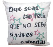 Cojín blanco de poliéster sublimado "Que seas tan feliz que no sepas si vives o sueñas". Original. Regalo. Personalizados. Aires Nuevos.