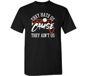 They Hate Us 'Cause They Ain't Us Men's Apparel T-Shirt for Baseball Fans