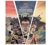 LA GRAN AVENTURA HUMANA