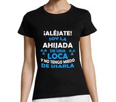 Camiseta Mujer Manga Corta Aljéjate ahijada de Tía Loca chica laTostadora