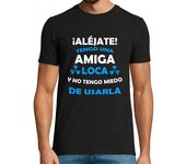 Camiseta Hombre Manga Corta Aléjate, Amiga loca miedo de usarla laTostadora