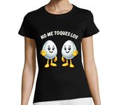 Camiseta Mujer Manga Corta No Me Toques Los Huevos Divertida Humor laTostadora