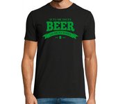 Camiseta Hombre Manga Corta Si tu me dices BEER lo dejo todo _ 2 laTostadora
