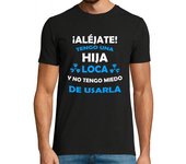 Camiseta Hombre Manga Corta Aléjate, Hija loca miedo de usarla laTostadora
