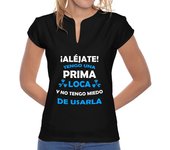 Camiseta Mujer Cuello Mao Aléjate, Prima loca miedo de usarla laTostadora